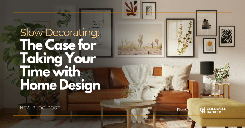 Slow Decorating: The Case for Taking Your Time with Home Design
